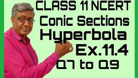 CLASS 11 MATHS CBSE NCERT SOLUTIONS CHAPTER 11 CONIC SECTIONS EXERCISE 11.4 HYPERBOLA  Q7+Q8+Q9
