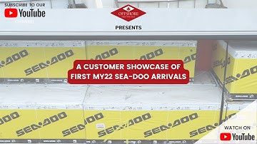 Customer Showcase of first MY22 Sea-Doo Arrivals