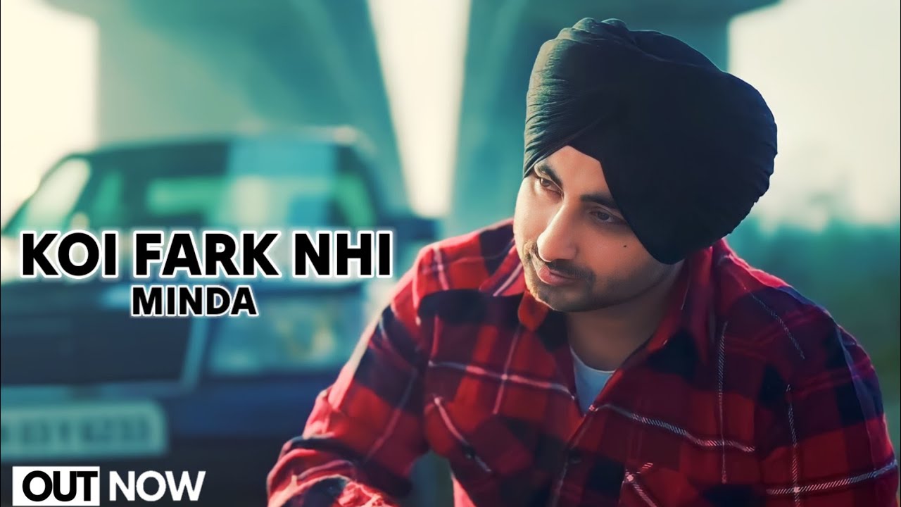 Koi Fark Nhi Minda New Punjabi Song Minda Koi Fark Nhi New Song Minda