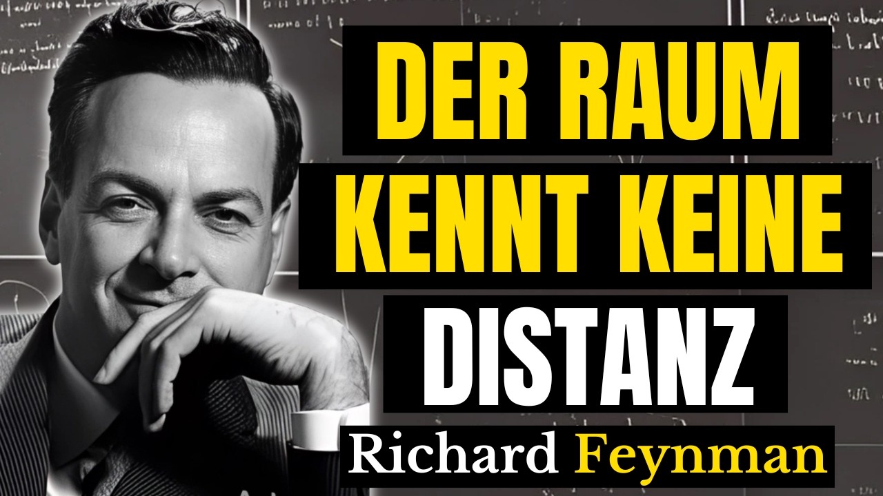 ENTFERNUNG IM WELTRAUM IST EINE ILLUSION | Richard Feynman