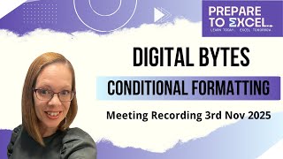 Conditional Formatting - Digital Bytes Meeting Recording 3 Nov 2025