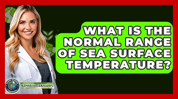 What Is The Normal Range Of Sea Surface Temperature? - Earth Science Answers