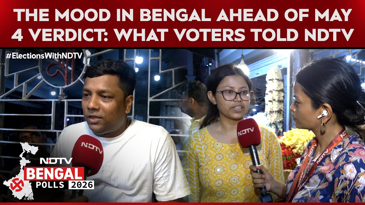 West Bengal Polls 2026 | What Voters Told NDTV: The Mood in Bengal Ahead of May 4 Verdict