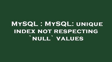 MySQL : MySQL: unique index not respecting `null` values