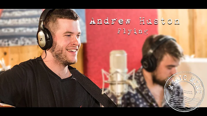 Andrew Huston - "Flying" // The Music Mint