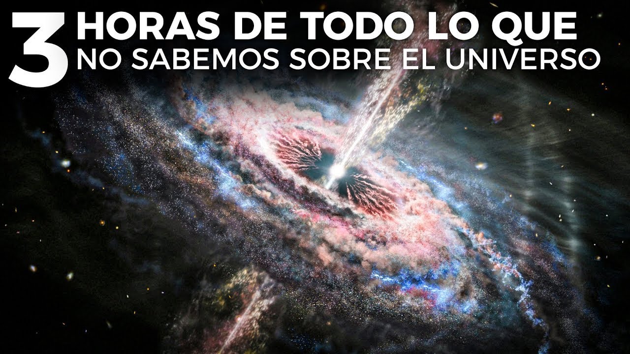 3 Horas De Todo Lo Que NO Sabemos Sobre El Universo - YouTube