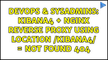 DevOps & SysAdmins: Kibana4 + nginx reverse proxy using location /kibana4/ = Not Found 404