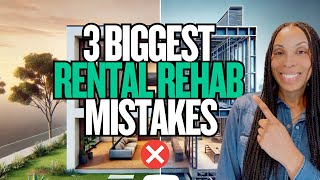 3 Biggest Rental Rehab Mistakes That Will Cost You Thousands!