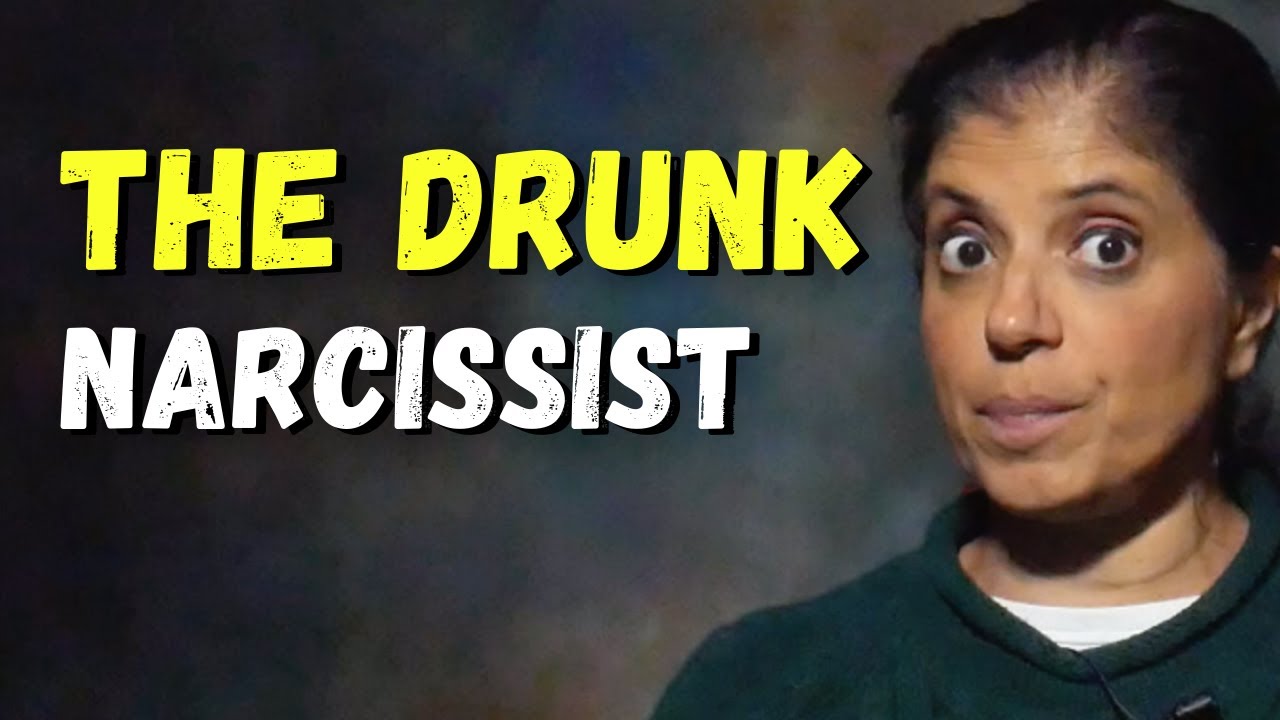 How do narcissists act when drunk?