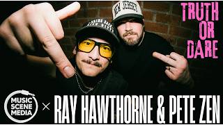 Truth Or Dare with Ray Hawthorne & Pete Zen | Music Scene Media