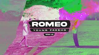 Young Fresho - Romeo (Sped Up)