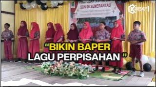 BIKIN BAPER !!! LAGU PERPISAHAN SEKOLAH BAPER SDN 06 SEMERANTAU KALIS