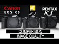 Canon R5 vs Nikon Z7 vs Pentax K1- Comparison | Image Quality