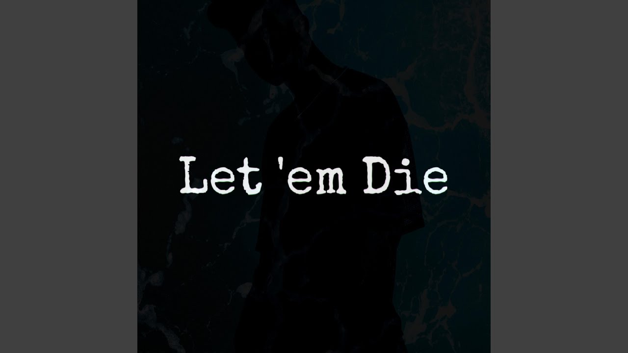 Let 'Em Die
