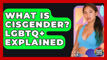 What Is Cisgender? LGBTQ+ Explained - Queer Teens United