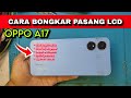 Cara Bongkar Pasang Lcd Oppo A17 || Tutorial full video Untuk Pemula.