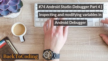 #74 Android Studio Debugger Part 4 | Inspecting and modifying variables in Android Debugger