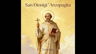 San Dionigi l’Areopagita – 3 Ottobre: Tutto sulla Vita e i Miracoli del Santo + Canzone