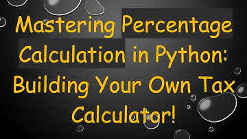 Mastering Percentage Calculation in Python: Building Your Own Tax Calculator!