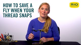 RIO  Fly Tying Tips - Saving A Fly When Your Thread Snaps Wealth