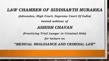 LECTURE ON "MEDICAL NEGLIGENCE AND CRIMINAL LAW" BY ASHISH CHAVAN, PRACTICING TRIAL LAWYER