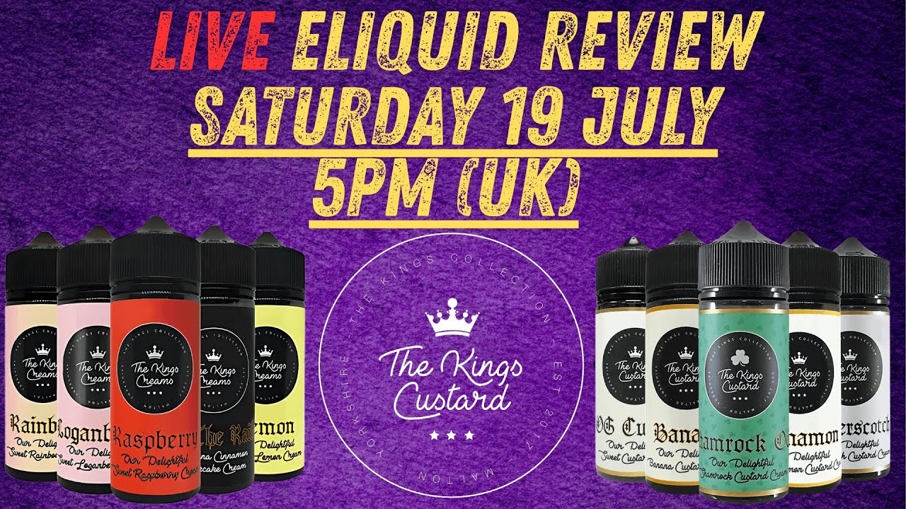 Live E-liquid Review | The Kings Custard - Flavour Collection | Saturday 19th July 5:30pm (UK)