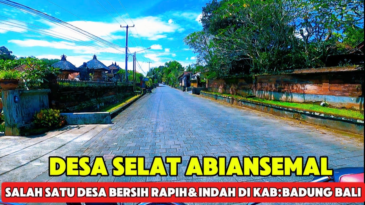 JELAJAHI DESA SELAT ABIANSEMAL BADUNG|| SALAH SATU DESA INDAH BERSIH & RAPIH DI BALI