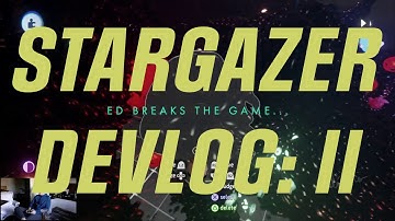 ED Breaks the Game | STARGAZER | Dreams PS4 | Indie Devlog:  II