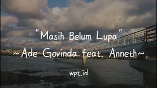 Masih Belum Lupa ~ Ade Govinda feat. Anneth Lirik