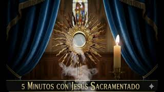CINCO MINUTOS CON JESÚS SACRAMENTADO  Domingo 12 de abril de 2026 Domingo 12 de abril de 2026 Doming