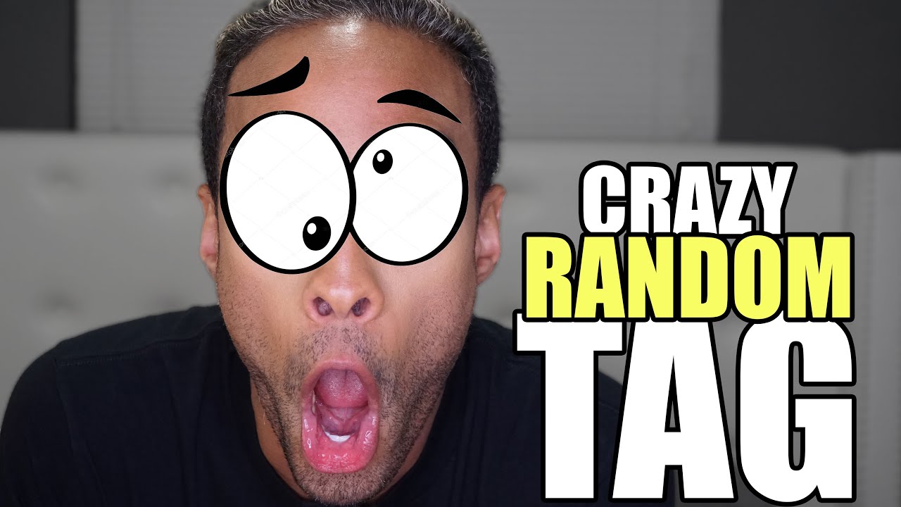 CRAZY RANDOM TAG YouTube