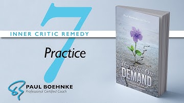 Phase 4: Practice | Paul Boehnke, Life Coach | Inner Critic Remedy