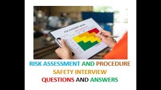 Risk Assessment and Procedure (Safety Interview Questions and Answers)