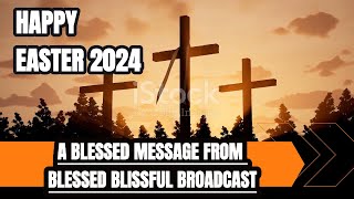 Easter 2024 A Blessed Message from Blissful Broad