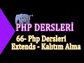 66- Php Dersleri - Extends - Kalıtım Alma