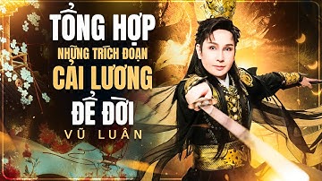 Tổng Hợp Trích Đoạn Cải Lương Để Đời 🎼 NSƯT Vũ Luân & Dàn Sao Cải Lương Đình Đám