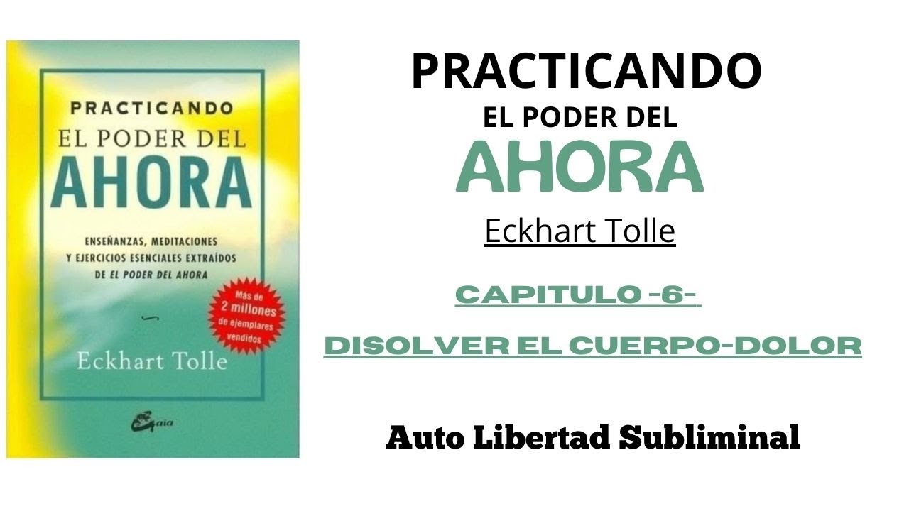 PRACTICANDO EL PODER DEL AHORA - ECKHART TOLLE - Capítulo 6 : DISOLVER ...