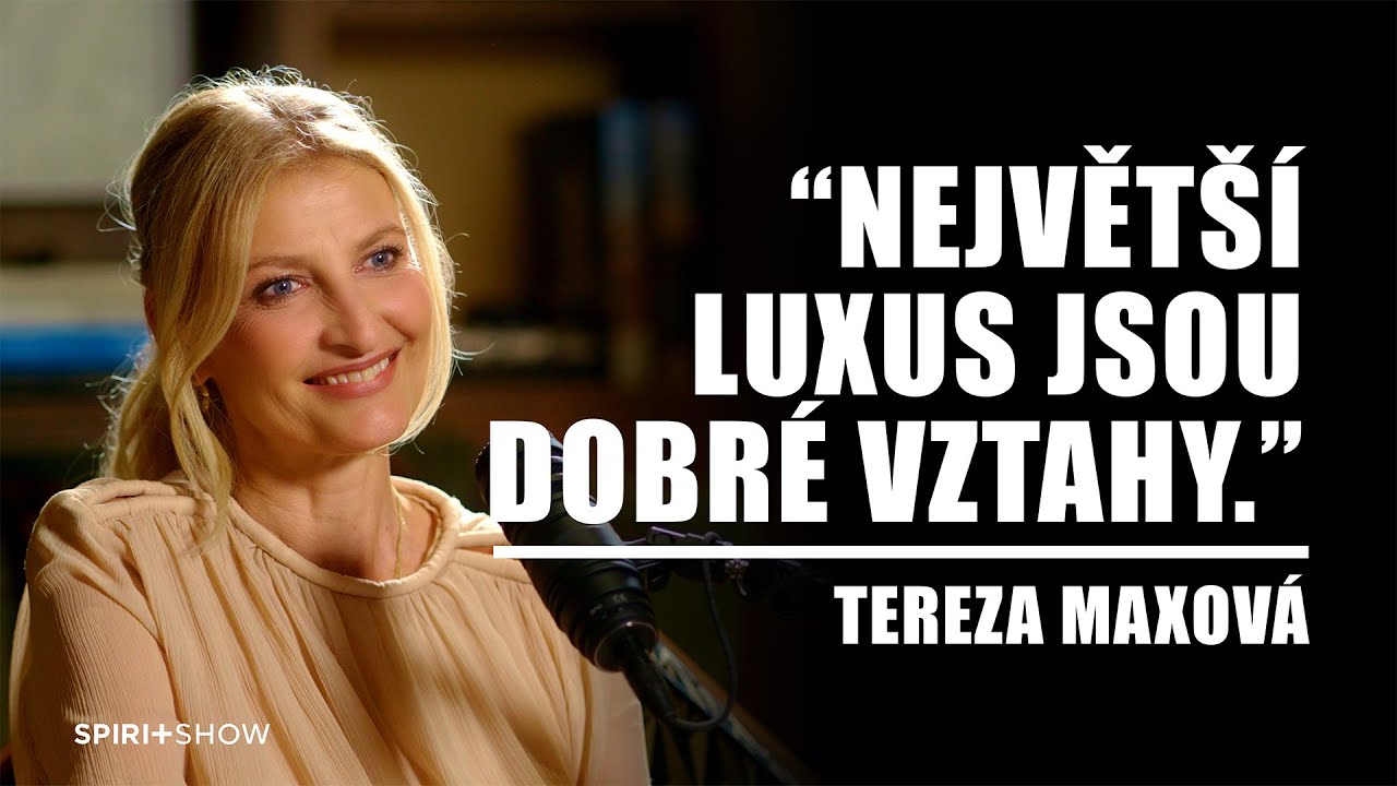“Největší luxus jsou dobré vztahy.” | Tereza Maxová | SPIRIT SHOW #29