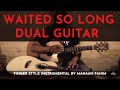 Waited so long  dual guitar instrumental by mahaan fahim