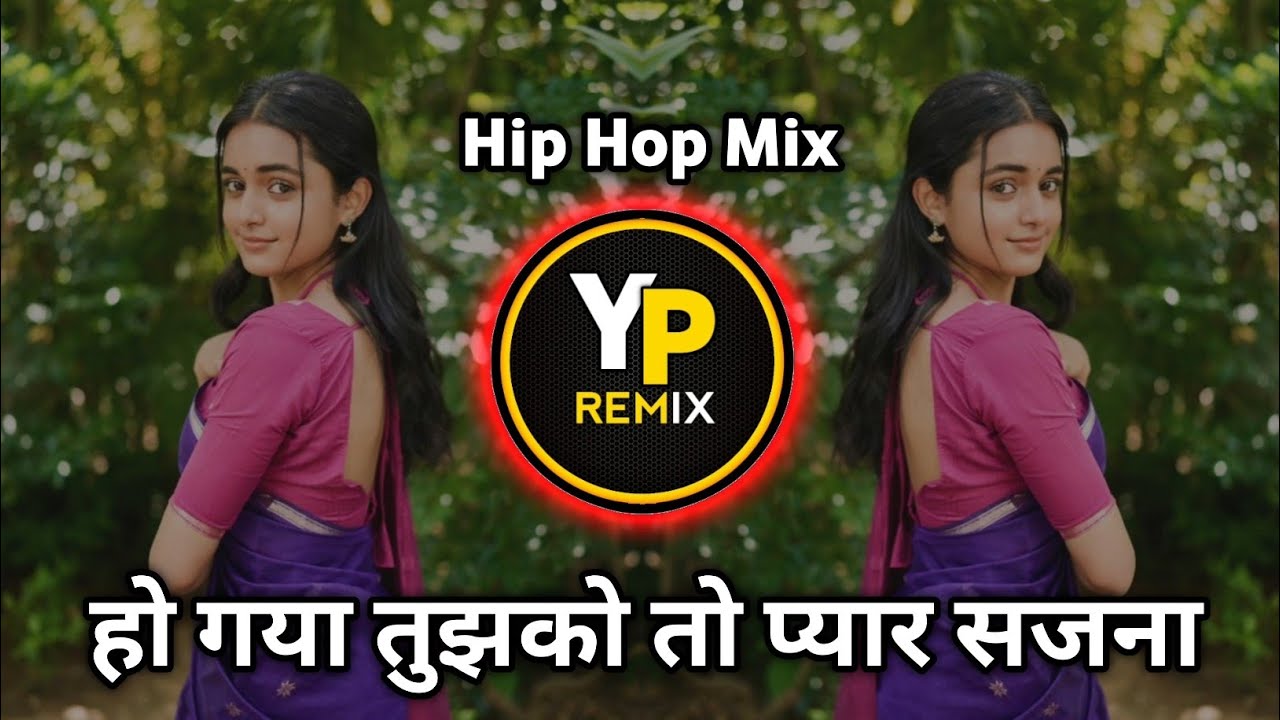 Ho Gya Hai Tujhko Pyar Sajna ( HIP HOP LOFI MIX ) हो गया तुझको तो प्यार सजना Dj Yp Remix 