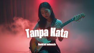 Tanpa Kata – RockLab Indonesia | Lagu Rock Cinta Tanpa Suara Tapi Penuh Makna