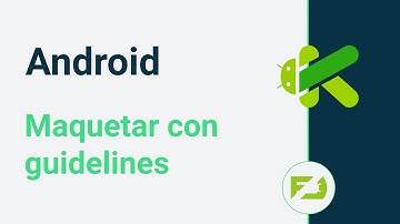 Curso Android desde 0 - Maquetar con guidelines en ConstraintLayout