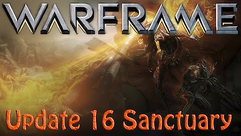 Warframe - Update 16: Sanctuary