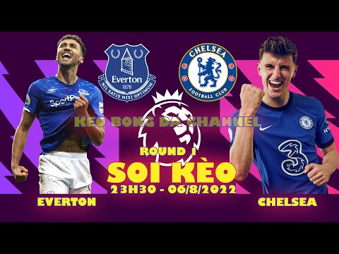 Tỷ Lệ Cá Cược Giải Ngoại Hạng Anh - Soi kèo Everton vs Chelsea 23h30 ngày 06/08/2022 - Vòng 1 Ngoại Hạng Anh