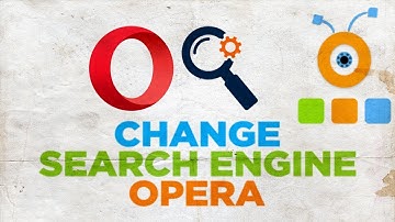How to Change Search Engine in Opera Browser