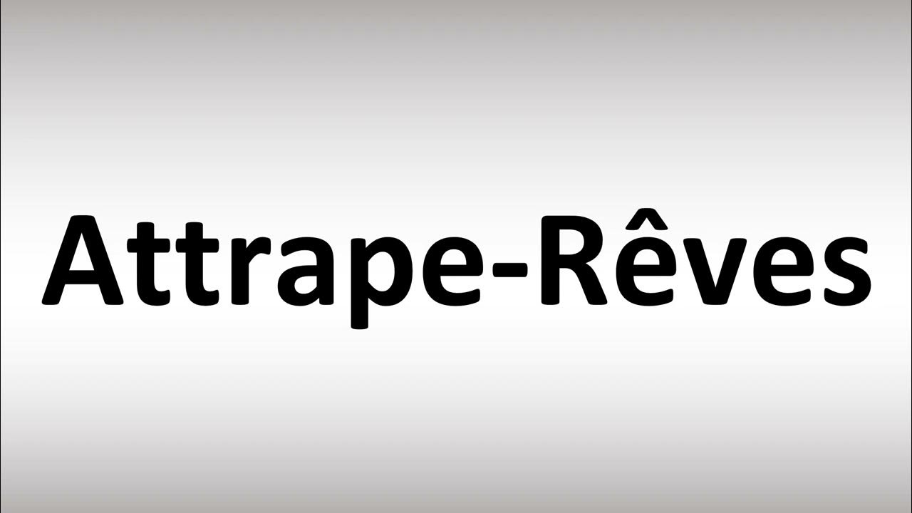 Didnt even attempt to pronounce it😂 but it's Attrape-reves by