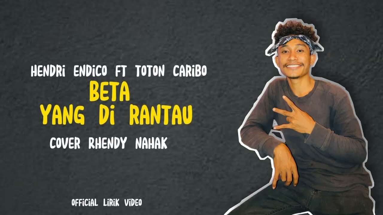 HENDRI ENDICO - BETA YANG DI RANTAU FT. TOTON CARIBO||COVER RHENDY NAHAK (OFFICIAL LIRIK VIDEO)