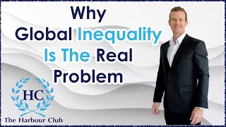 Why Global Inequality Is The Real Problem #JeremyHarbour #TheHarbourClub #GoDoDeals #entrepreneur
