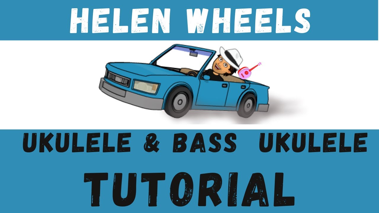 Helen Wheels Ukulele And Ukulele Bass & Tutorial YouTube