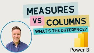 Measures vs. Columns in Power BI